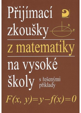 Přijímací zkoušky z matematiky na vysoké školy – řešené příklady