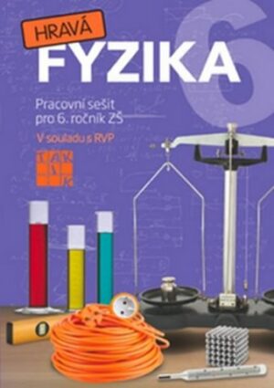 Hravá fyzika 6 – pracovní sešit - původní řada