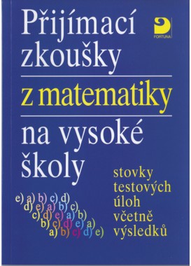 Přijímací zkoušky z matematiky na vysoké školy – testové úlohy včetně výsledků