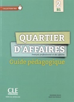 QUARTIER D'AFFAIRES B1 GUIDE PEDAGOGIQUE