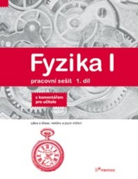 Fyzika I – 1. díl – pracovní sešit s komentářem