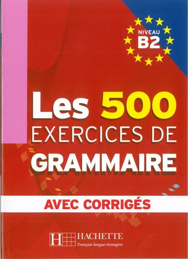 Les 500 Exercices de grammaire B2