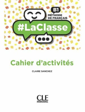 LA CLASSE B1 CAHIER D ACTIVITES