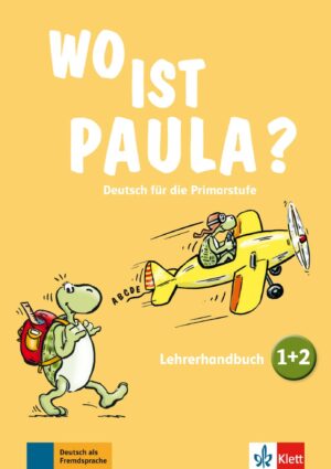 Wo ist Paula? 1 + 2 – Lehrerhandbuch