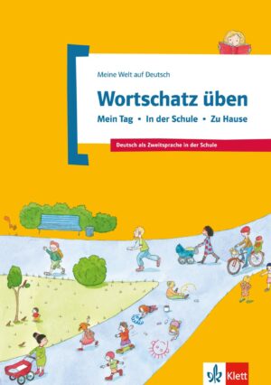 Wortschatz üben Bd 1: Mein Tag – Schule – Hause