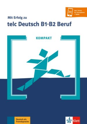 Kompakt: Mit Erfolg zu telc Deutsch B1-B2 Beruf