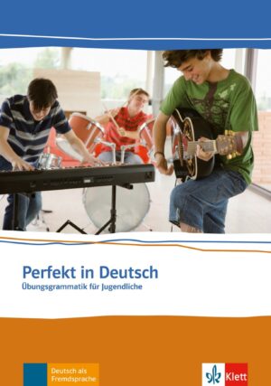 Perfekt in Deutsch – Übungsgrammatik für Jugendliche