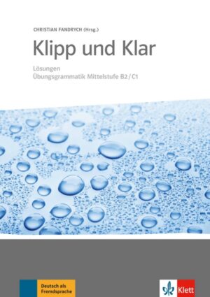 Klipp und Klar Mittlestufe neu (B2-C1) – Lösungen