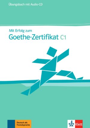 Mit Erfolg zum Goethe-Zert. C1 – ÜB + CD