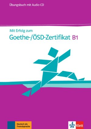 Mit Erfolg zum Goethe/ÖSD-Zert. B1 – ÜB + CD