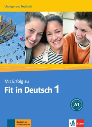 Mit Erfolg zu Fit in Deutsch 1 (A1) – Übungs/Testbuch