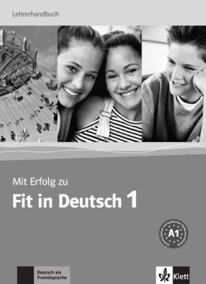 Mit Erfolg zu Fit in Deutsch 1 (A1) – Lehrerhandbuch