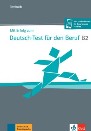 Mit Erfolg zum Deutsch-Test Beruf B2 – Testbuch