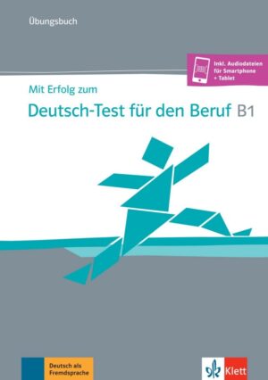 Mit Erfolg zum Deutsch-Test Beruf B1 – Übungsbuch