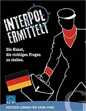 ś Interpol ermittelt - Deutsch lernen für Krimi-Fans