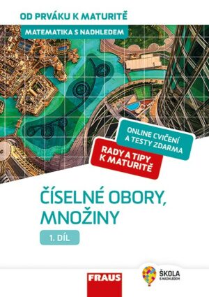 Matematika od prváku k maturitě pro SŠ 1. díl UČ - Číselné obory