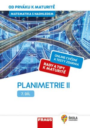 Matematika od prváku k maturitě pro SŠ 7. díl UČ - Planimetrie II.