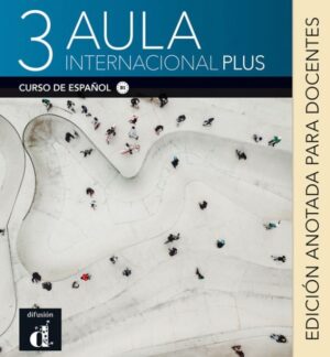 Aula Int. Plus 3 (B1) – Edición anotada p. el docentes