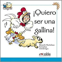 Colega lee - Quiero ser una gallina /Nivel 1/